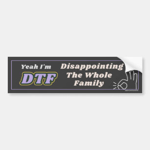 Ja, jag är DTF: Sorglig för hela familjen! Bildekal