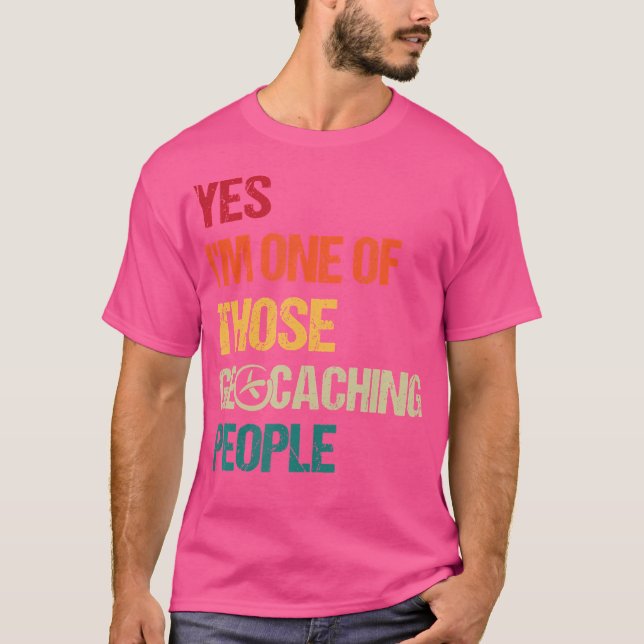 Ja, jag är en av de där Geochaching People. T Shirt (Framsida)