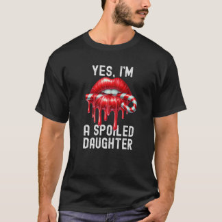 Ja, jag är en bortskämd dotter Rolig godisstav  T Shirt