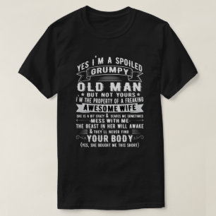 Ja, jag är en fördärvad gamling av frun. t shirt