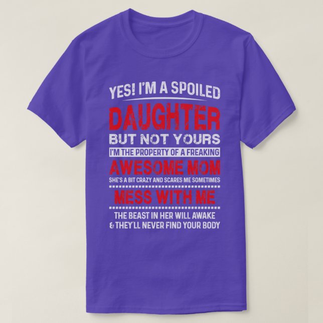 Ja, jag är en förstörd dotter men inte din t shirt (Design framsida)