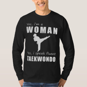 Ja, jag är en kvinna som talar Fluent Taekwondo - T Shirt