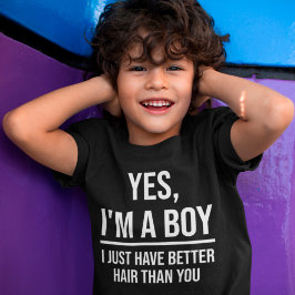 Ja, jag är en pojke jag har bättre hår än du tror t shirt