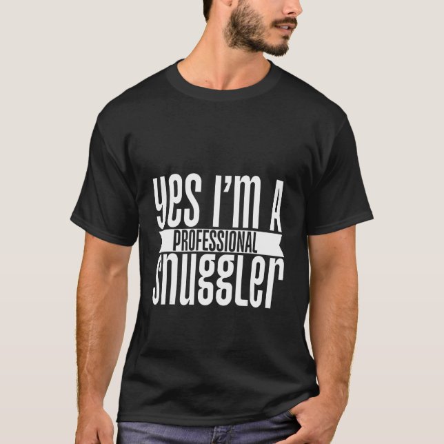 Ja, jag är en Professionell Snuggler T Shirt (Framsida)