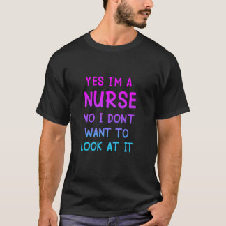 Ja Jag Är En Sjuksköterska Nej Jag Vill Inte Titta T Shirt