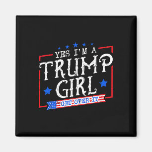 Ja, jag är en trump-flicka som får över det där gå magnet