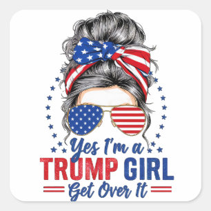 Ja, jag är en trump-flicka som tar över den fyrkantigt klistermärke
