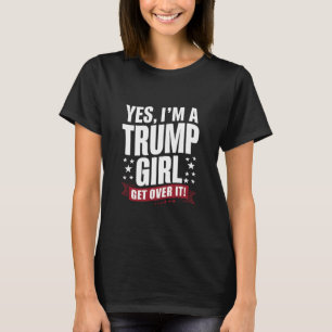 Ja, jag är en Trump-tjej, kom över det 2024 års va T Shirt