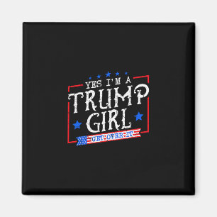 Ja Jag Är En Trump Tjej Kom Över Det Gåvor För Tru Magnet