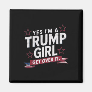 Ja Jag Är En Trump Tjej Kom Över Det Magnet