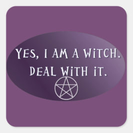 Ja, jag är en Witch, ta itu med det! Fyrkantigt Klistermärke