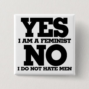 Ja, jag är feminist nej jag hatar inte manar knapp