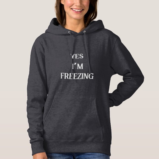 Ja, jag är Freezing Women's Pullover Hoodie T Shirt (Framsida)