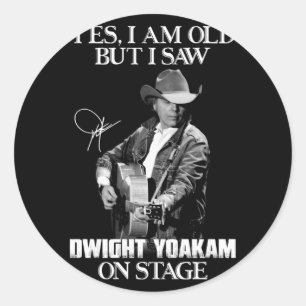 Ja, jag är gammal men jag såg Dwight Yoakam på sce Runt Klistermärke