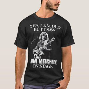 Ja jag är gammal men jag såg Joni på scen T Shirt