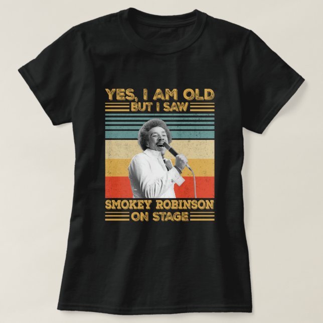 Ja, jag är gammal, men jag såg Smokey Robinson på  T Shirt (Design framsida)