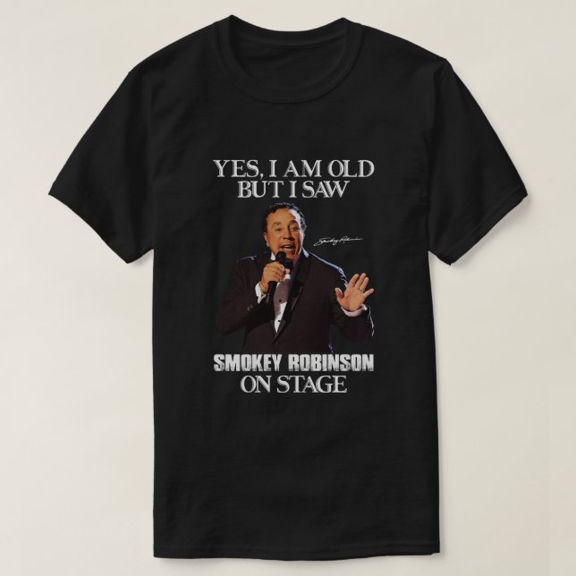 Ja, jag är gammal, men jag såg Smokey Robinson på  T Shirt (Design framsida)