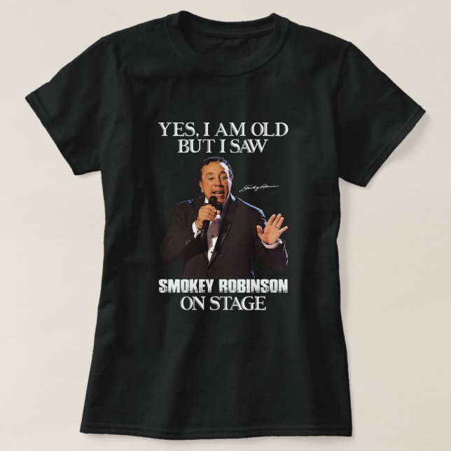 Ja, jag är gammal, men jag såg Smokey Robinson på  T Shirt (Design framsida)