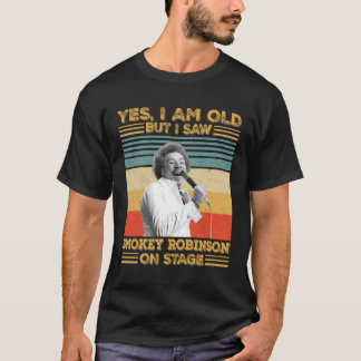 Ja, jag är gammal, men jag såg Smokey Robinson på  T Shirt