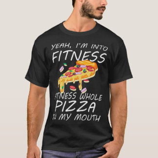 Ja, jag är i Fitness Fitness hel Pizza i min mamma T Shirt