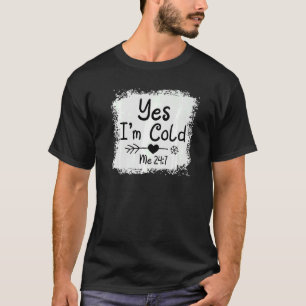 Ja, jag är Kall 24 7 Freezing Quote Sarkastic Ble T Shirt