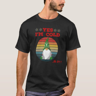 Ja, jag är Kall 24 7 gnomes Freezing T Shirt