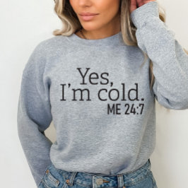 Ja, jag är Kall, jag 24:7, Lustigt sötskjorta T Shirt