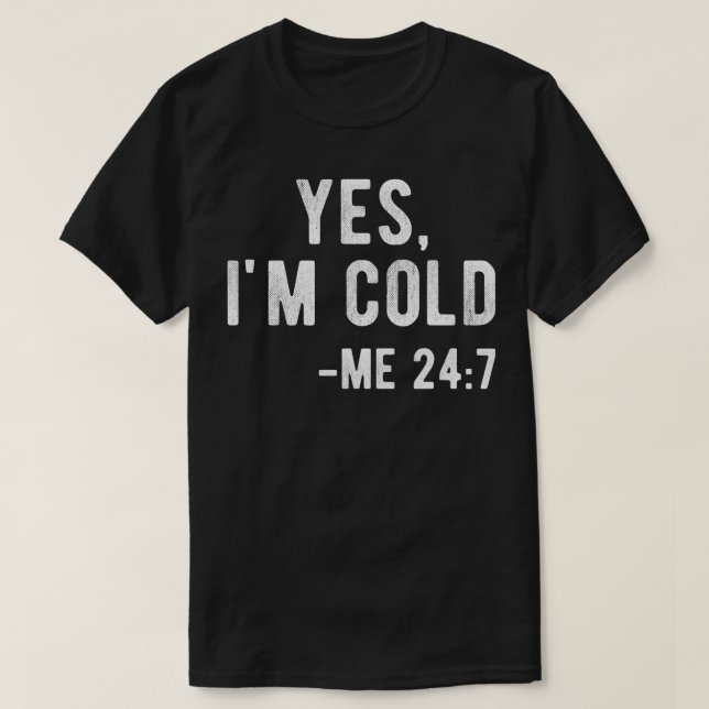 Ja, jag är Kall Me 24 7 Lönnligt fryser T Shirt (Design framsida)