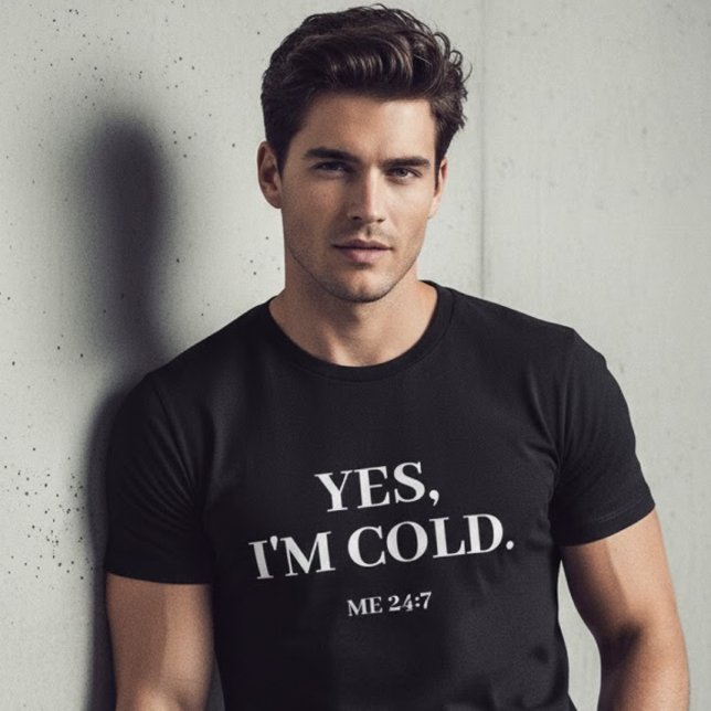 Ja, jag är Kall. Me 24:7 Lustigt tal T Shirt (Skapare uppladdad)