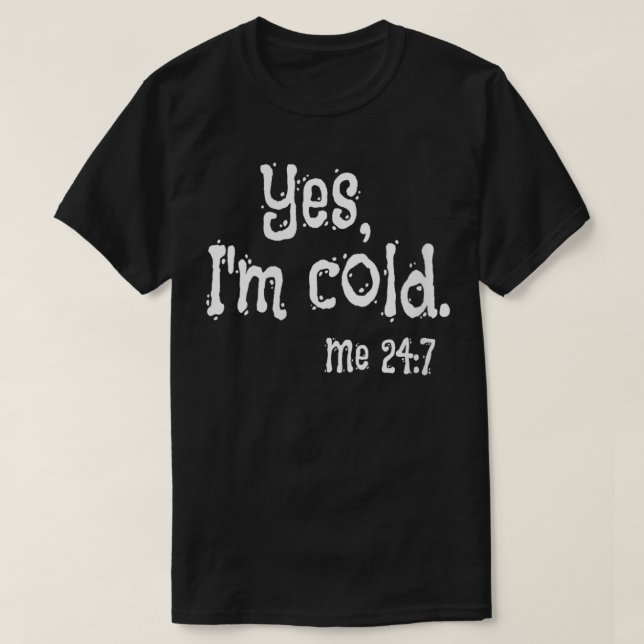 Ja, jag är Kall mig 24 7 Kall bokstavligt T Shirt (Design framsida)