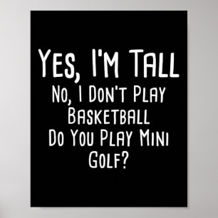 Ja jag är lång Nej jag spelar inte basket Spelar d Poster