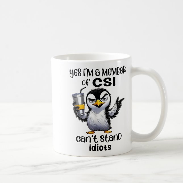 Ja, jag är medlem i Csi, kan inte stå idioter  Kaffemugg (Höger)