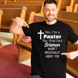 Ja, jag är pastor, Sermon är inte så roligt. T Shirt