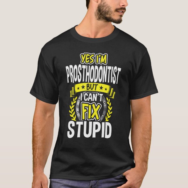 Ja, jag är Prosthodontist T Shirt (Framsida)