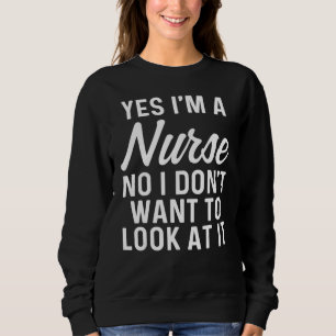 Ja, jag är sjuksköterska, jag vill inte titta på d t shirt