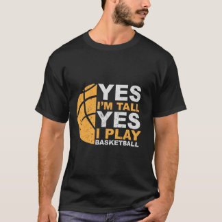 Ja, jag är Tall, ja jag spelar Basketball T-Shirt