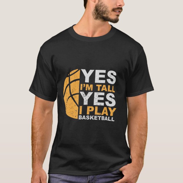 Ja, jag är Tall, ja jag spelar Basketball T-Shirt (Framsida)