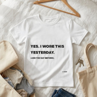 "Ja. Jag Bar Detta Igår." Rolig Mamma T-Shirt