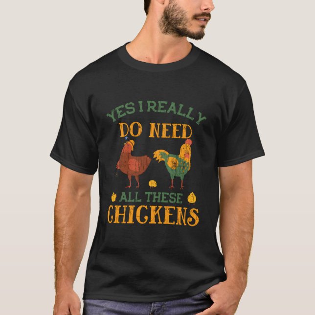 Ja, jag behöver alla dessa chickens Funny Pet Owne T Shirt (Framsida)