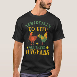 Ja, jag behöver alla dessa chickens Pet Owner-graf T Shirt