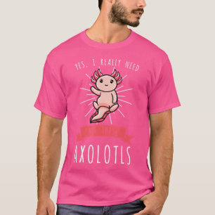 Ja, jag behöver verkligen alla dessa axolotlar Sal T Shirt