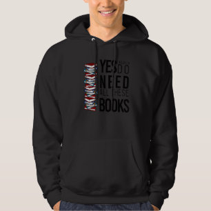Ja, jag behöver Verkligen alla dessa Bokar Bookwor Hoodie