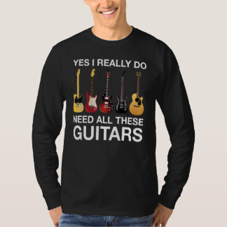 Ja, jag behöver verkligen alla dessa gitarrer t shirt