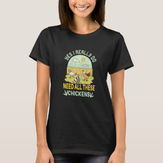Ja, jag behöver verkligen alla dessa höns  Höns F T Shirt