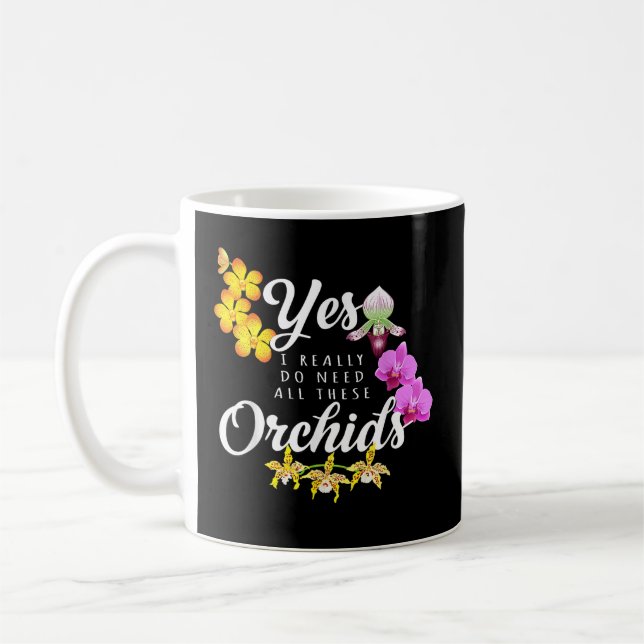 Ja, jag behöver verkligen alla dessa orkidéer kaffemugg (Vänster)