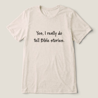Ja, jag berättar verkligen bibelberättelser – svar t shirt