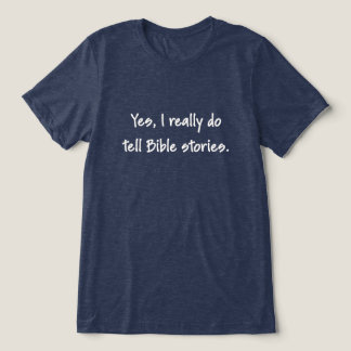 Ja, jag berättar verkligen bibelberättelser - Vit T Shirt