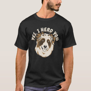 Ja, jag beställde dig Australian shepherd Hundägar T Shirt