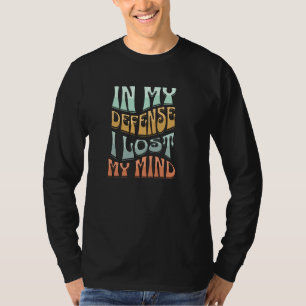 Ja, jag Borttappad mitt sinne gjorde dig T Shirt