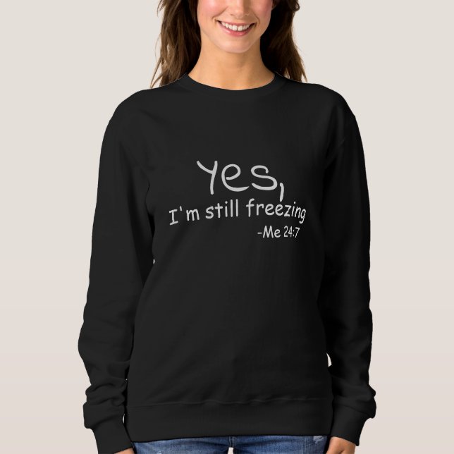 Ja, jag fryser fortfarande t shirt (Framsida)